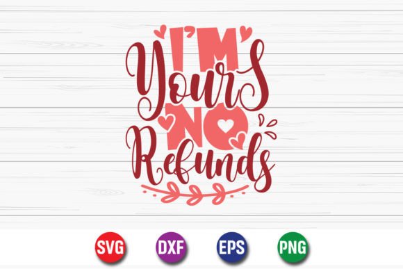 Download I'm Yours No Refunds Happy Valentine SVG - Happy valentine svg Collection